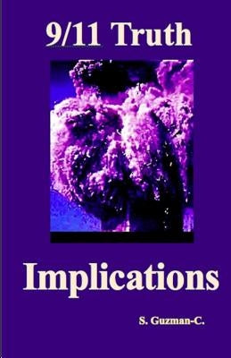 9/11 Truth: Implications by Guzman-C, S.