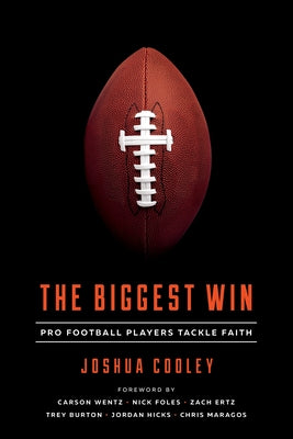 The Biggest Win: Pro Football Players Tackle Faith by Cooley, Joshua