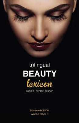 Trilingual Beauty Lexicon: English French Spanish by Berthier, Sandrine