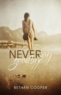Never Say Goodbye by Cooper, Bethan L.