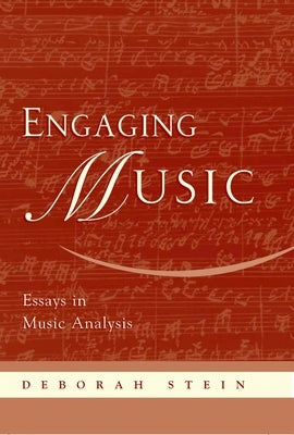 Engaging Music: Essays in Music Analysis by Stein, Deborah