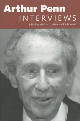 Arthur Penn: Interviews by Chaiken, Michael