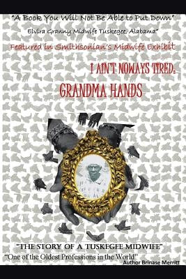 I Aint Noways Tired: Grandma Hands by Merritt, Brinase