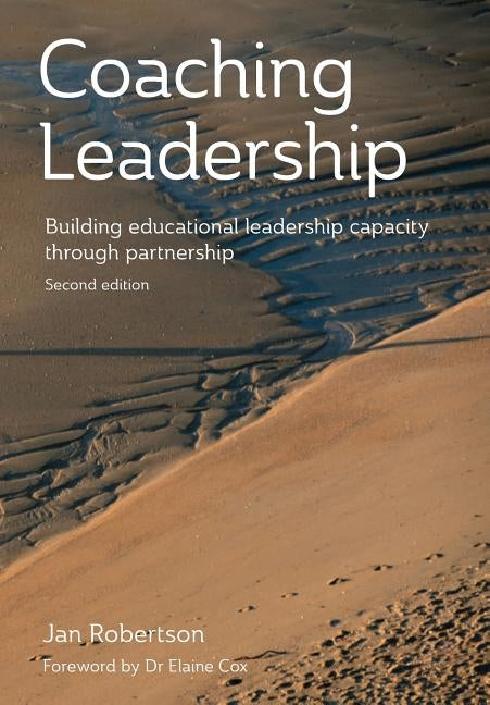 Coaching Leadership: Building Educational Leadership Capacity Through Partnership by Robertson, Jan