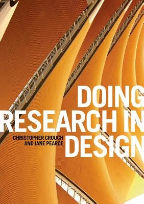 Doing Research in Design by Crouch, Christopher