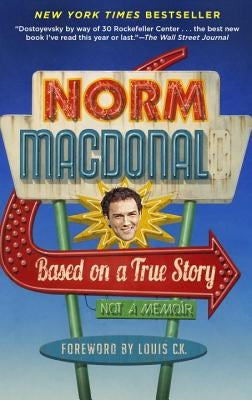 Based on a True Story: Not a Memoir by MacDonald, Norm