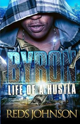 Byron: Life of A Hustla by Johnson, Reds