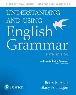Understanding and Using English Grammar, Sb with Essential Online Resources - International Edition by Azar, Betty S.