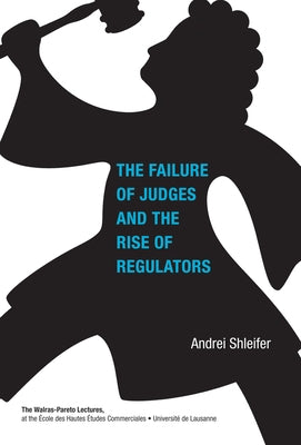 Failure of Judges and the Rise of Regulators by Shleifer, Andrei