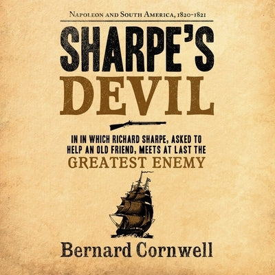 Sharpe's Devil: Napoleon and South America, 1820-1821 by Cornwell, Bernard