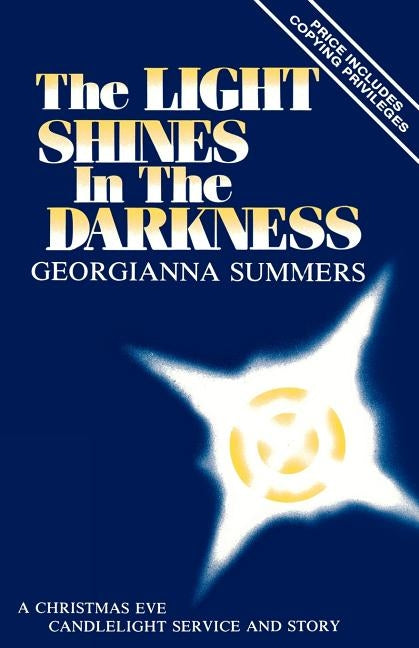 The Light Shines In The Darkness: A Christmas Eve Candlelight Service And Story by Summer, Georgianna
