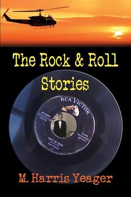 The Rock & Roll Stories by Yeager, M. Harris