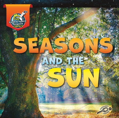 Seasons and the Sun by Amstutz, Lisa J.