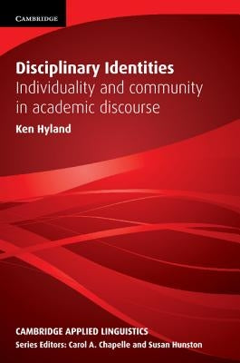 Disciplinary Identities: Individuality and Community in Academic Discourse by Hyland, Ken