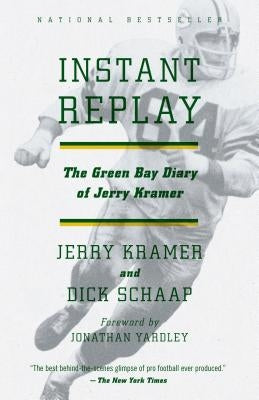 Instant Replay: The Green Bay Diary of Jerry Kramer by Kramer, Gerald L.