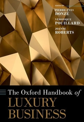 The Oxford Handbook of Luxury Business by Donzé, Pierre-Yves