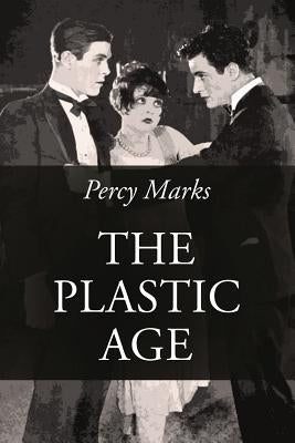The Plastic Age by Marks, Percy