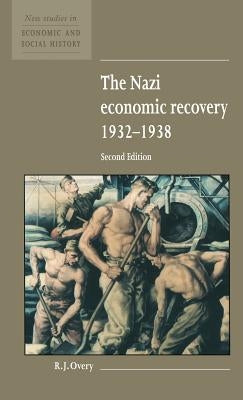 The Nazi Economic Recovery 1932-1938 by Overy, R. J.
