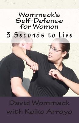 Wommack's Self-Defense for Women: 3 Seconds to Live by Wommack, David R.
