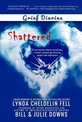 Grief Diaries: Shattered by Cheldelin Fell, Lynda