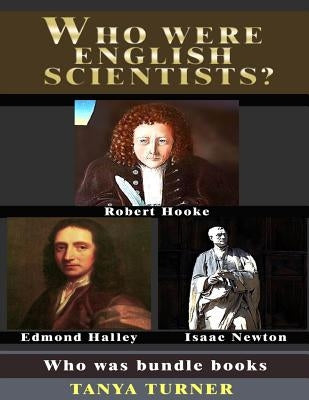 Who Were English Scientists?: Who Was Bundle Books by Turner, Tanya