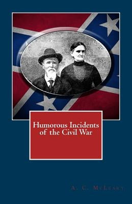 Humorous Incidents of the Civil War by McLeary, A. C.