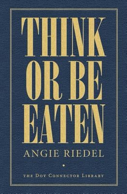 Think Or Be Eaten by Bondarovski, Paul