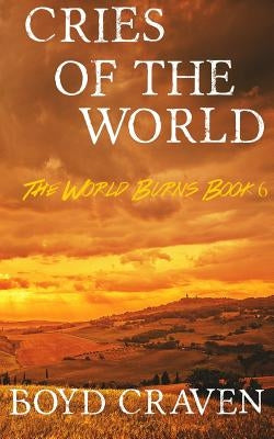 Cries Of The World: A Post-Apocalyptic Story by Craven III, Boyd