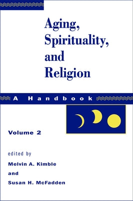 Aging, Spirituality, and Religion, Vol 2 by McFadden, Susan H.
