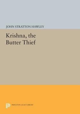 Krishna, the Butter Thief by Hawley, John Stratton