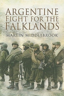 Argentine Fight for the Falklands by Middlebrook, Martin