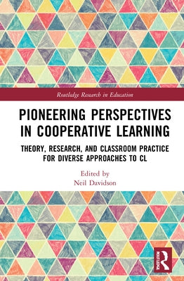 Pioneering Perspectives in Cooperative Learning: Theory, Research, and Classroom Practice for Diverse Approaches to CL by Davidson, Neil