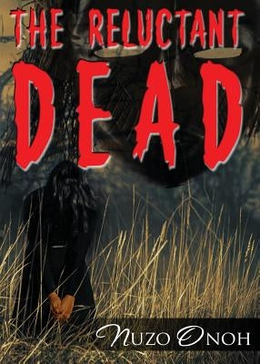 The Reluctant Dead by Onoh, Nuzo