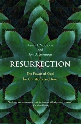 Resurrection: The Power of God for Christians and Jews by Madigan, Kevin J.
