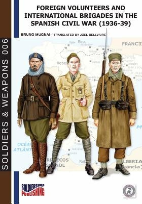 Foreign Volunteers and International Brigades in the Spanish Civil War (1936-39) by Bellviure, Joel