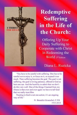 Redemptive Suffering in the Life of the Church: Offering Up Your Daily Suffering to Cooperate with Christ in Redeeming the World, 2nd edition by Ruzicka, Diana L.