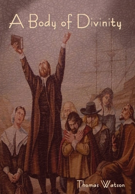 A Body of Divinity by Watson, Thomas