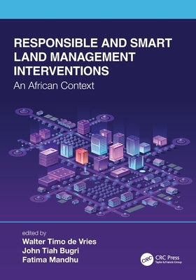 Responsible and Smart Land Management Interventions: An African Context by de Vries, Walter Timo