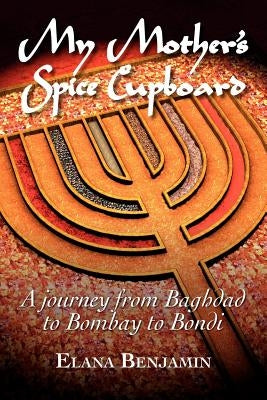 My Mother's Spice Cupboard by Benjamin, Elana