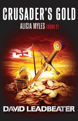Crusader's Gold (Alicia Myles 2) by Leadbeater, David