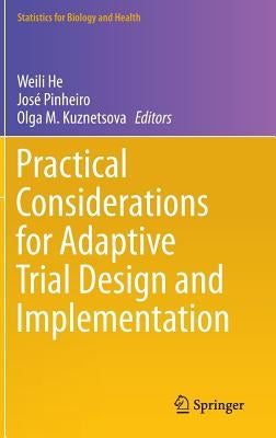 Practical Considerations for Adaptive Trial Design and Implementation by He, Weili