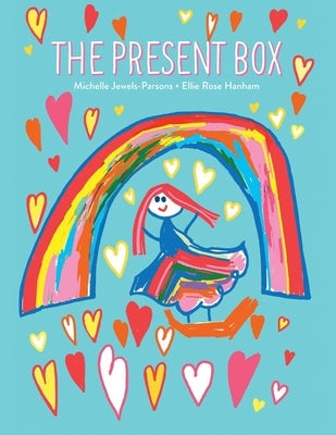 The Present Box: Teaching children about death and funerals by Hanham, Ellie Rose