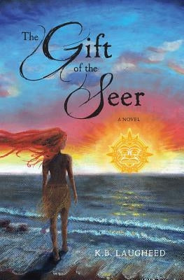 The Gift of the Seer by Laugheed, K. B.