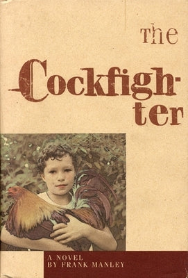 The Cockfighter by Manley, Frank