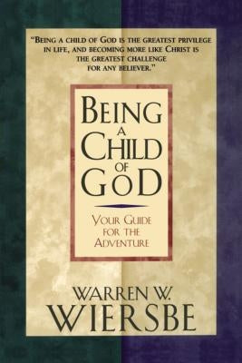 Being a Child of God by Wiersbe, Warren W.