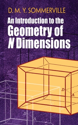 An Introduction to the Geometry of N Dimensions by Sommerville, D. M. Y.