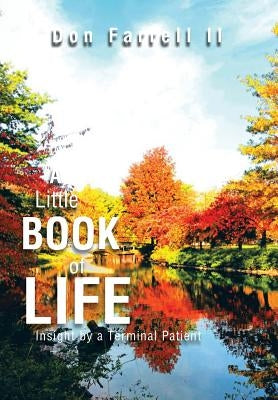 A Little Book of Life: Insight by a Terminal Patient by Farrell, Don, II