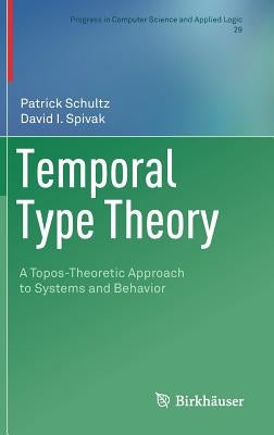 Temporal Type Theory: A Topos-Theoretic Approach to Systems and Behavior by Schultz, Patrick