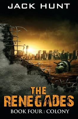 The Renegades 4 Colony by Hunt, Jack