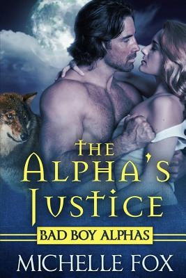 The Alpha's Justice by Fox, Michelle